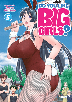 Do You Like Big Girls? Vol. 5 - Aizome, Goro