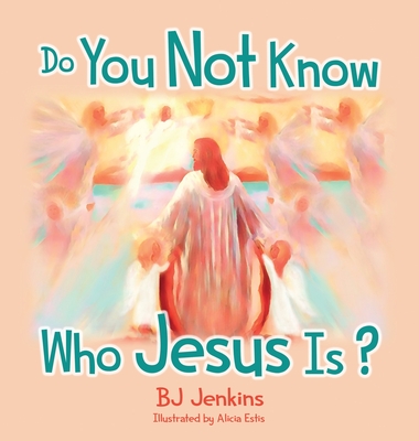 Do You Not Know Who Jesus Is? - Jenkins, Bj