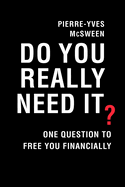 Do You Really Need It?: One Question to Free You Financially