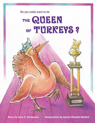 Do You Really Want to Be the Queen of Turkeys? - Dickerson, Jane E