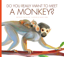 Do You Really Want to Meet a Monkey?