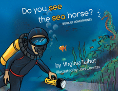 Do You See the Sea Horse?: Book of Homophones
