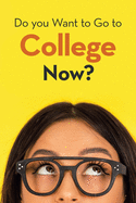 Do You Want to Go to College Now?