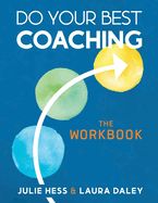 Do Your Best Coaching: The Workbook