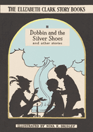 Dobbin and the Silver Shoes: The Elizabeth Clark Story Books