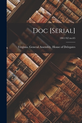 Doc [serial]; 1861/62 no.65 - Virginia General Assembly House of (Creator)