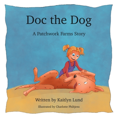 Doc The Dog: A Patchwork Farms Story - Lund, Kaitlyn