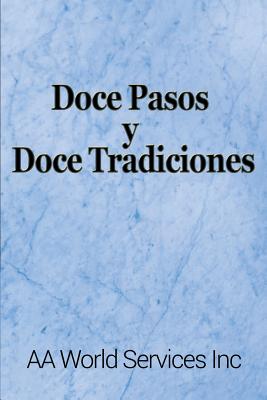 Doce Pasos y Doce Tradiciones - Aa World Services Inc