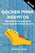 Docker para novatos: Aprende a administrar esta tecnolog?a en tiempo record