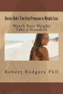 Doctor Bob's Two Step Program to Weight Loss: Watch Your Weight Take a Nosedive