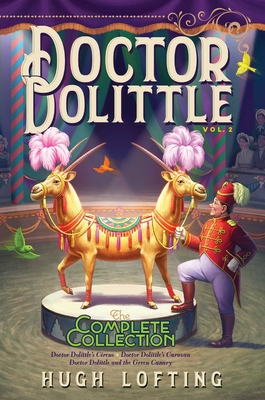 Doctor Dolittle the Complete Collection, Vol. 2: Doctor Dolittle's Circus; Doctor Dolittle's Caravan; Doctor Dolittle and the Green Canary - 