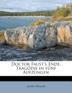 Doctor Faust's Ende, Tragodie in Funf Aufzungen