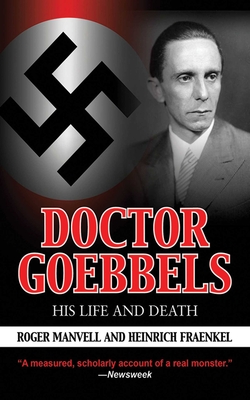 Doctor Goebbels: His Life and Death - Manvell, Roger, and Fraenkel, Heinrich