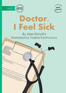 Doctor, I Feel Sick