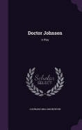 Doctor Johnson: A Play