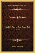 Doctor Johnson: His Life, Works and Table Talk (1884)