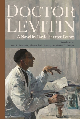 Doctor Levitin - Shrayer-Petrov, David, and Shrayer, Maxim D (Translated by), and Bronstein, Arna B (Translated by)