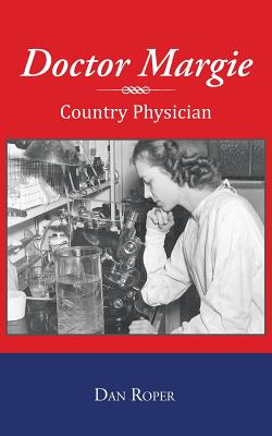Doctor Margie: Country Physician - Roper, Dan