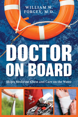 Doctor on Board: Ship's Medicine Chest and Care on the Water - Forgey, William
