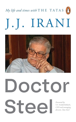 Doctor Steel: My Life and Times - Irani, J.J.