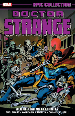 Doctor Strange Epic Collection: Alone Against Eternity - Englehart, Steve, and Wolfman, Marv, and Stern, Roger