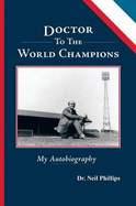 Doctor To The World Champions: My Autobiography