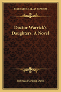 Doctor Warrick's Daughters. a Novel