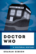 Doctor Who: A Cultural History