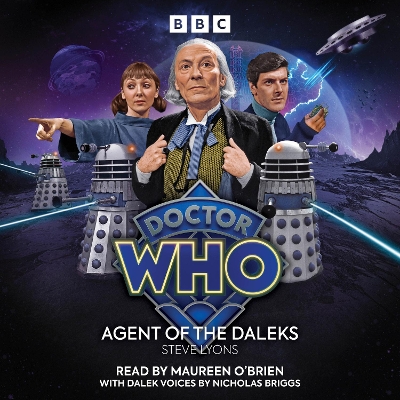 Doctor Who: Agent of the Daleks: 1st Doctor Audio Original - Lyons, Steve, and O'Brien, Maureen (Read by), and Briggs, Nicholas (Read by)