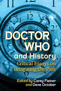 Doctor Who and History: Critical Essays on Imagining the Past