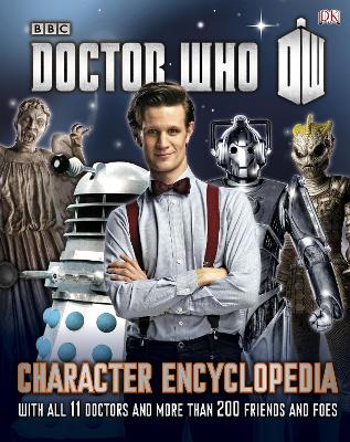 Doctor Who Character Encyclopedia: With All 11 Doctors and More Than 200 Friends and Foes - DK, and Loborik, Jason, and Gibson, Annabel