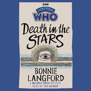 Doctor Who: Death in the Stars: A Melanie Bush Mystery