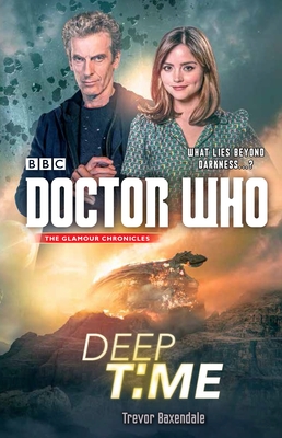 Doctor Who: Deep Time: A Novel - Baxendale, Trevor