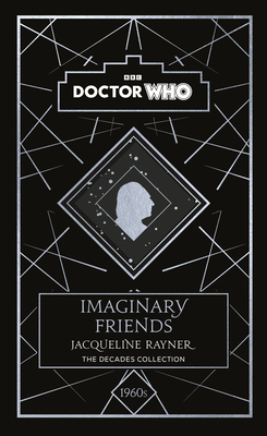 Doctor Who: Imaginary Friends: a 1960s story - Who, Doctor, and Rayner, Jacqueline