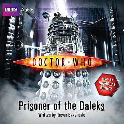 "Doctor Who": Prisoner of the Daleks - Baxendale, Trevor