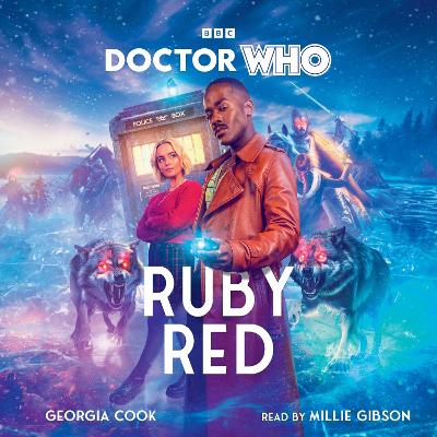 Doctor Who: Ruby Red: 15th Doctor Novel - Cook, Georgia, and Gibson, Millie (Read by)