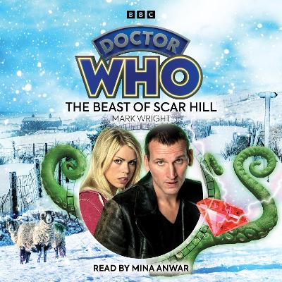 Doctor Who: The Beast of Scar Hill: 9th Doctor Audio Original - Wright, Mark, and Anwar, Mina (Read by)