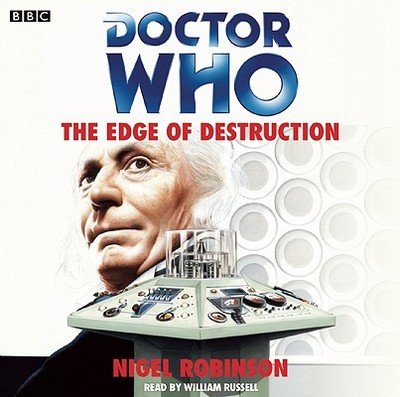 Doctor Who: The Edge of Destruction - Robinson, Nigel, and Russell, William (Read by)