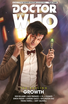 Doctor Who: The Eleventh Doctor: The Sapling Vol. 1: Growth - Spurrier, Si, and Williams, Rob, and Paknadel, Alex