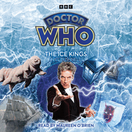 Doctor Who: The Ice Kings: 12th Doctor Audio Original