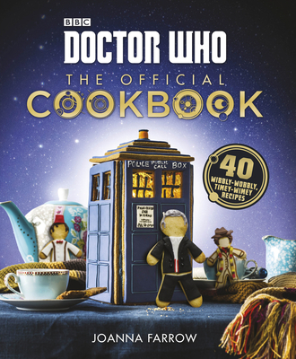 Doctor Who: The Official Cookbook - Farrow, Joanna