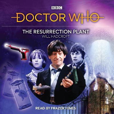 Doctor Who: The Resurrection Plant: 2nd Doctor Audio Original - Hadcroft, Will, and Hines, Frazer (Read by)