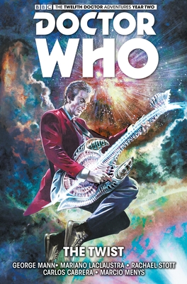 Doctor Who: The Twelfth Doctor Vol. 5: The Twist - Mann, George