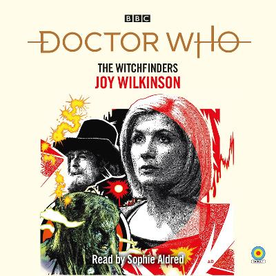 Doctor Who: The Witchfinders: 13th Doctor Novelisation - Wilkinson, Joy, and Aldred, Sophie (Read by)