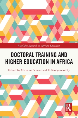 Doctoral Training and Higher Education in Africa - Scherer, Christine (Editor), and Sooryamoorthy, R (Editor)