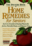 Doctors Book of Home Remedies for Seniors: An A-to-z Guide to Staying Physically Active, Mentally Sharp, and Disease-Free - Dollemore, Doug