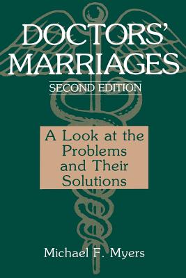 Doctors' Marriages: A Look at the Problems and Their Solutions - Myers, Michael F.