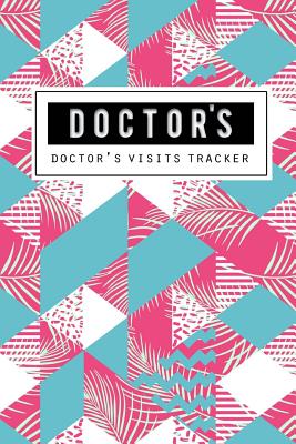 Doctor's Visits Tracker: Doctor Appointment Medical, Healthcare Tracker, Health Care Organizer, Follow Up Visit Clinic or Hospital, Self Care Planner, Self Care Journal, Size 6 X 9 Inches, 100 Pages - Publishing, Narika