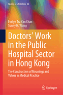 Doctors'  Work in the Public Hospital Sector in Hong Kong: The Construction of Meanings and Values in Medical Practice