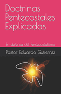 Doctrinas Pentecostales Explicadas: En defensa del Pentecostalismo